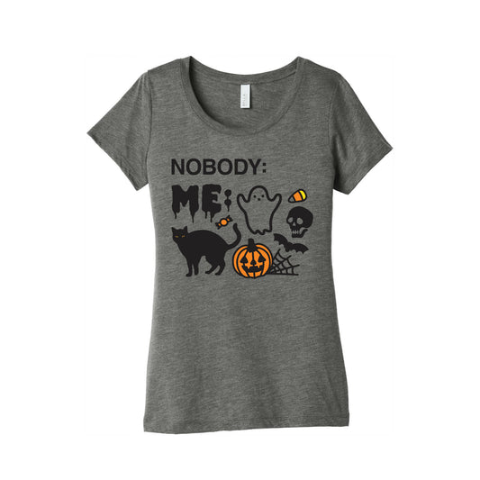 Nobody: Me: HALLOWEEN Women's Triblend Tee