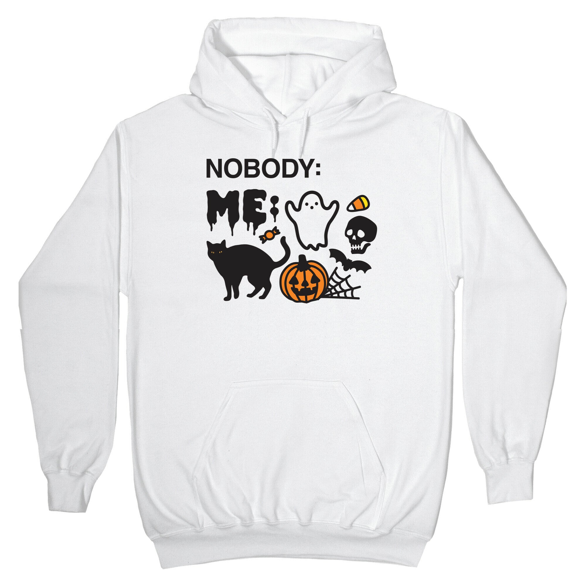 Nobody: Me: HALLOWEEN Hoodie
