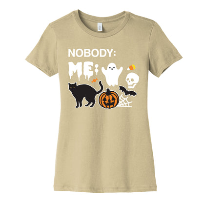 Nobody: Me: HALLOWEEN Women's Cotton Tee