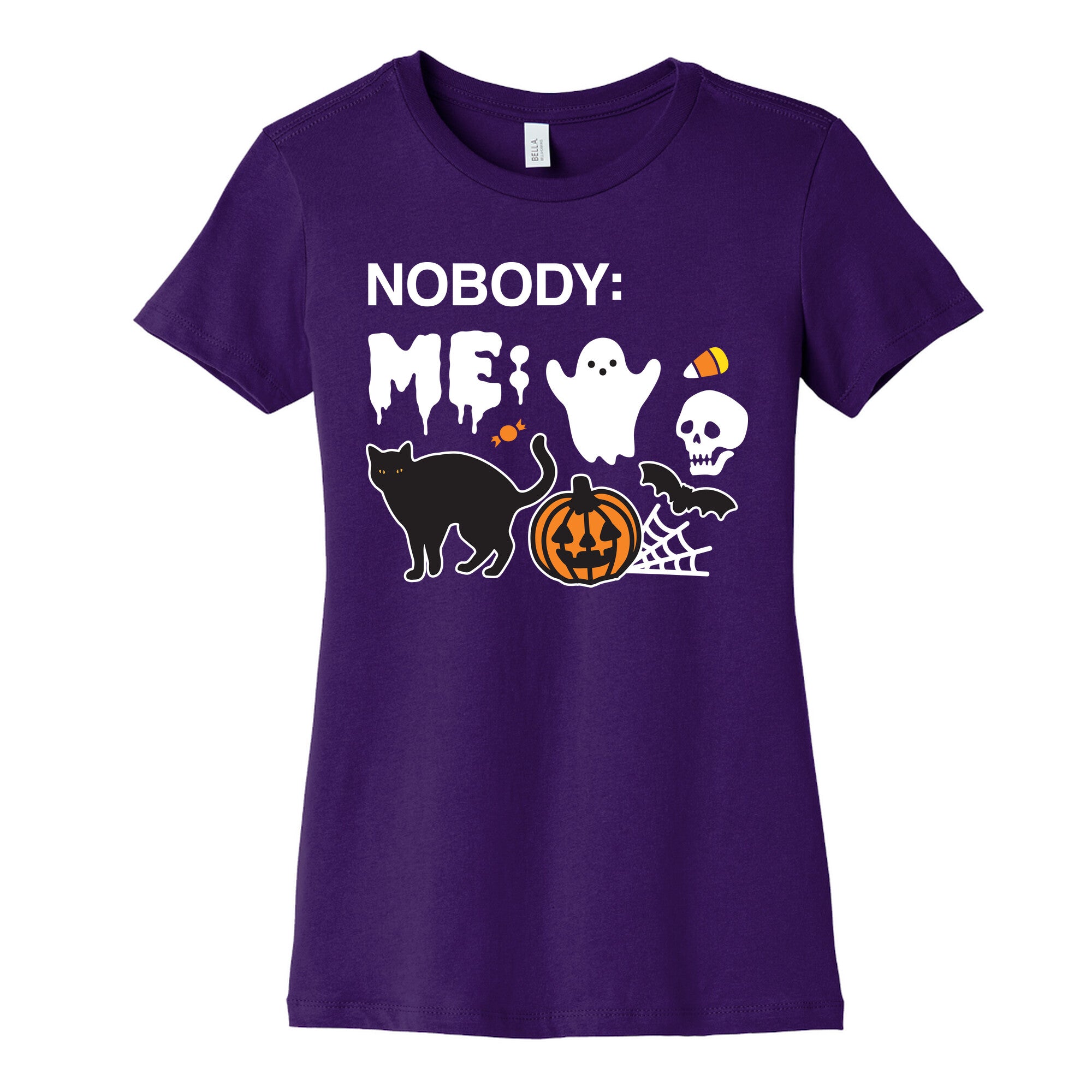 Nobody: Me: HALLOWEEN Women's Cotton Tee