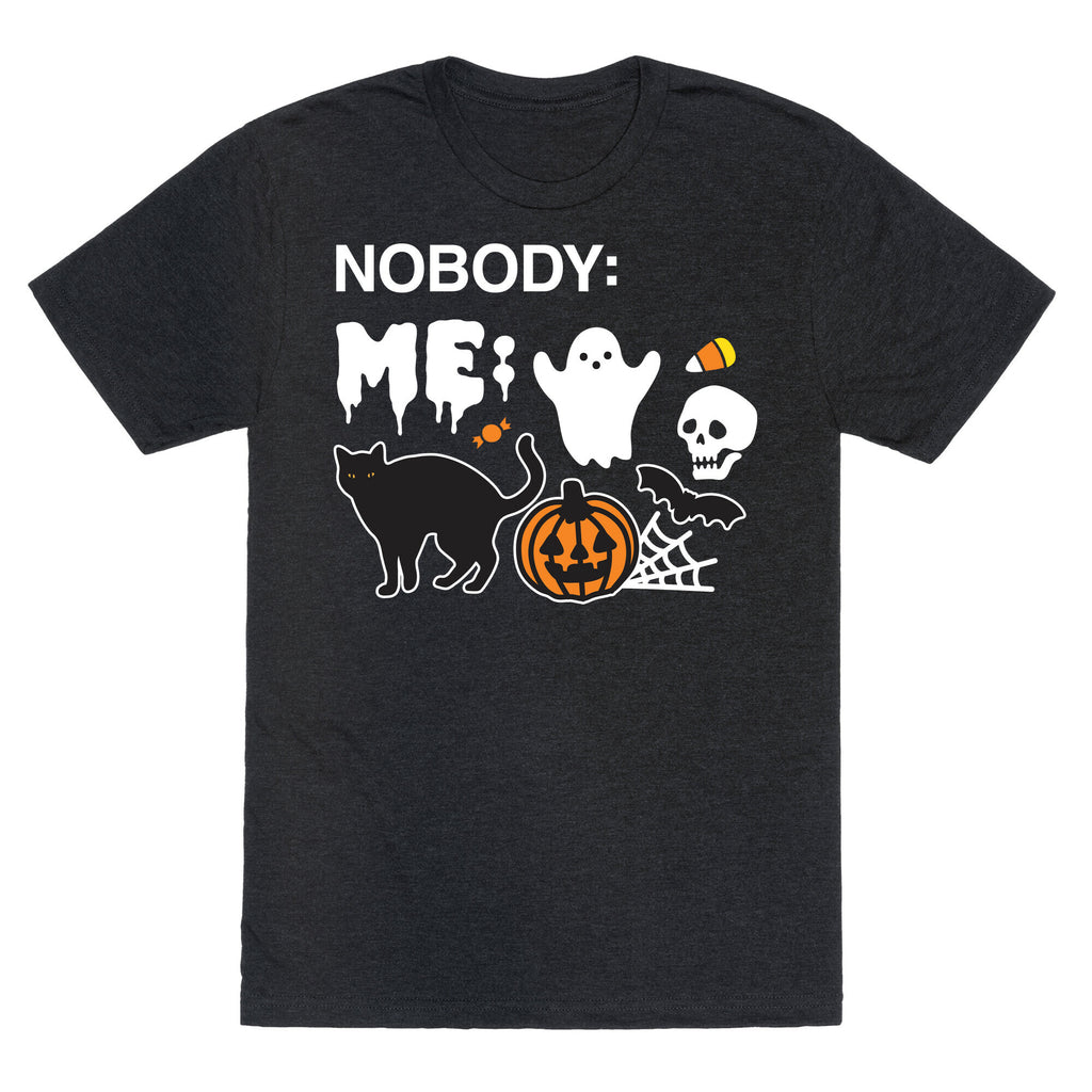Nobody: Me: HALLOWEEN Unisex Triblend Tee