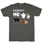 Nobody: Me: HALLOWEEN Unisex Triblend Tee