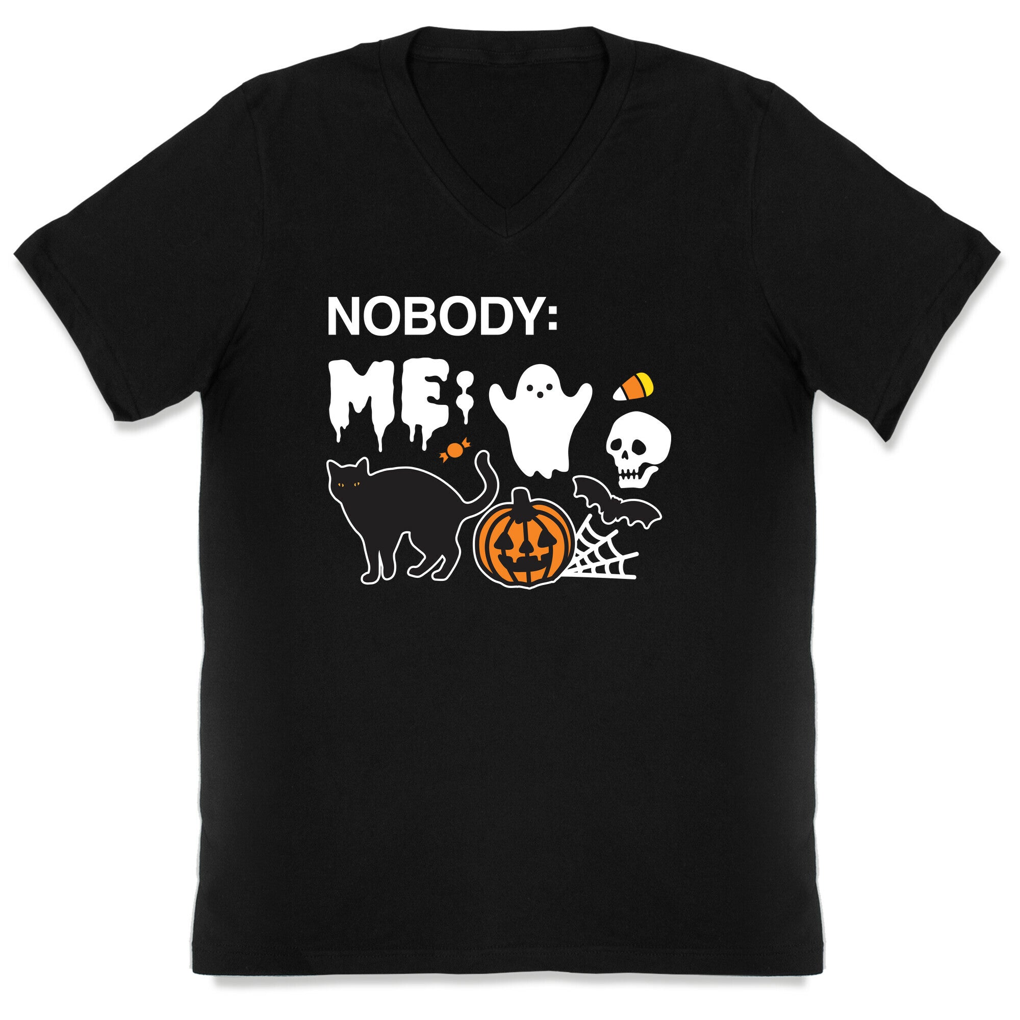 Nobody: Me: HALLOWEEN V-Neck