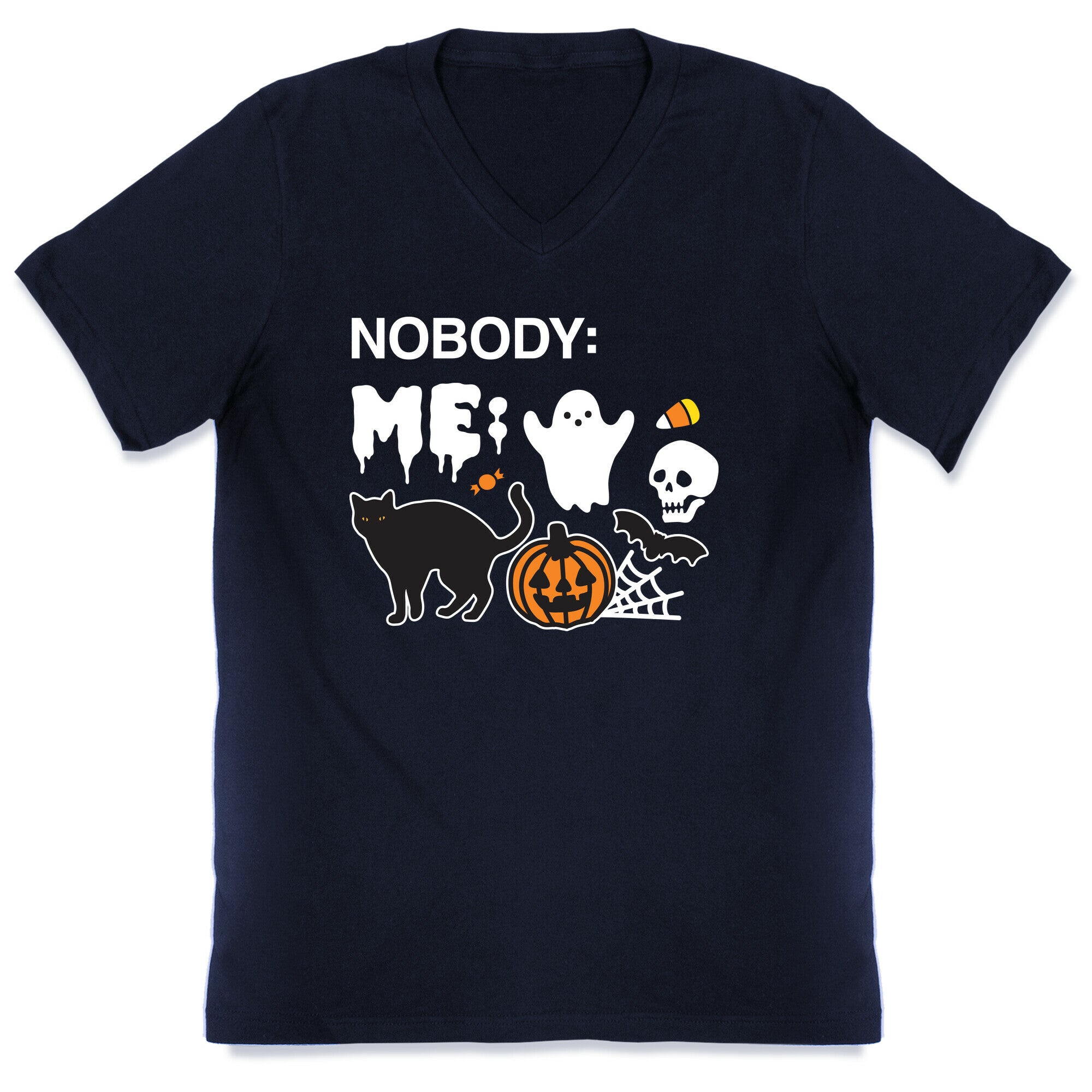 Nobody: Me: HALLOWEEN V-Neck