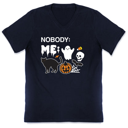 Nobody: Me: HALLOWEEN V-Neck