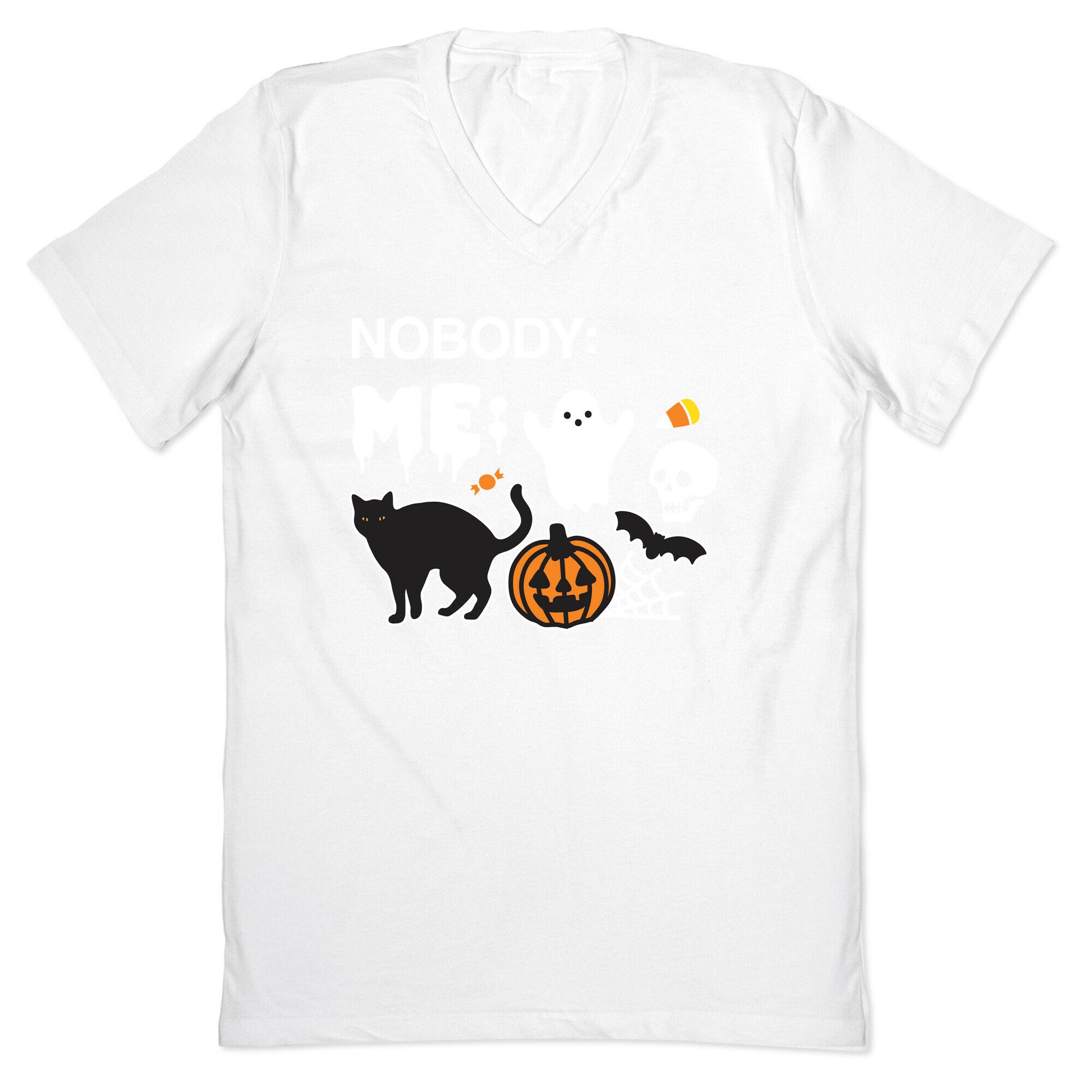 Nobody: Me: HALLOWEEN V-Neck