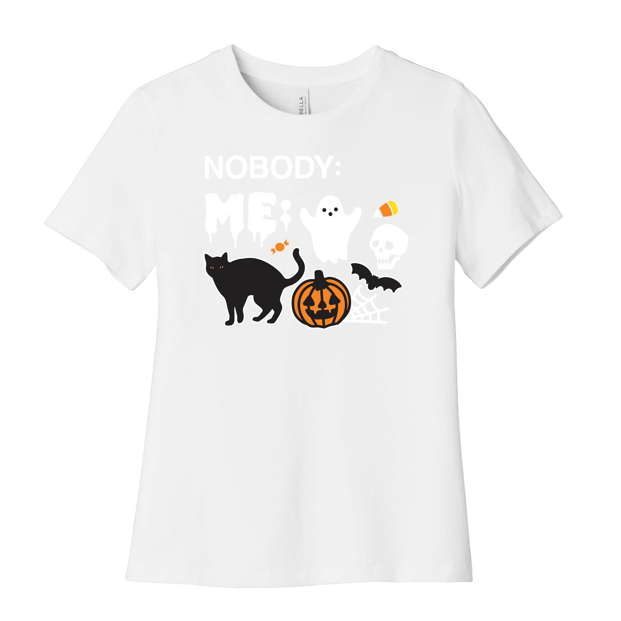Nobody: Me: HALLOWEEN Women's Cotton Tee