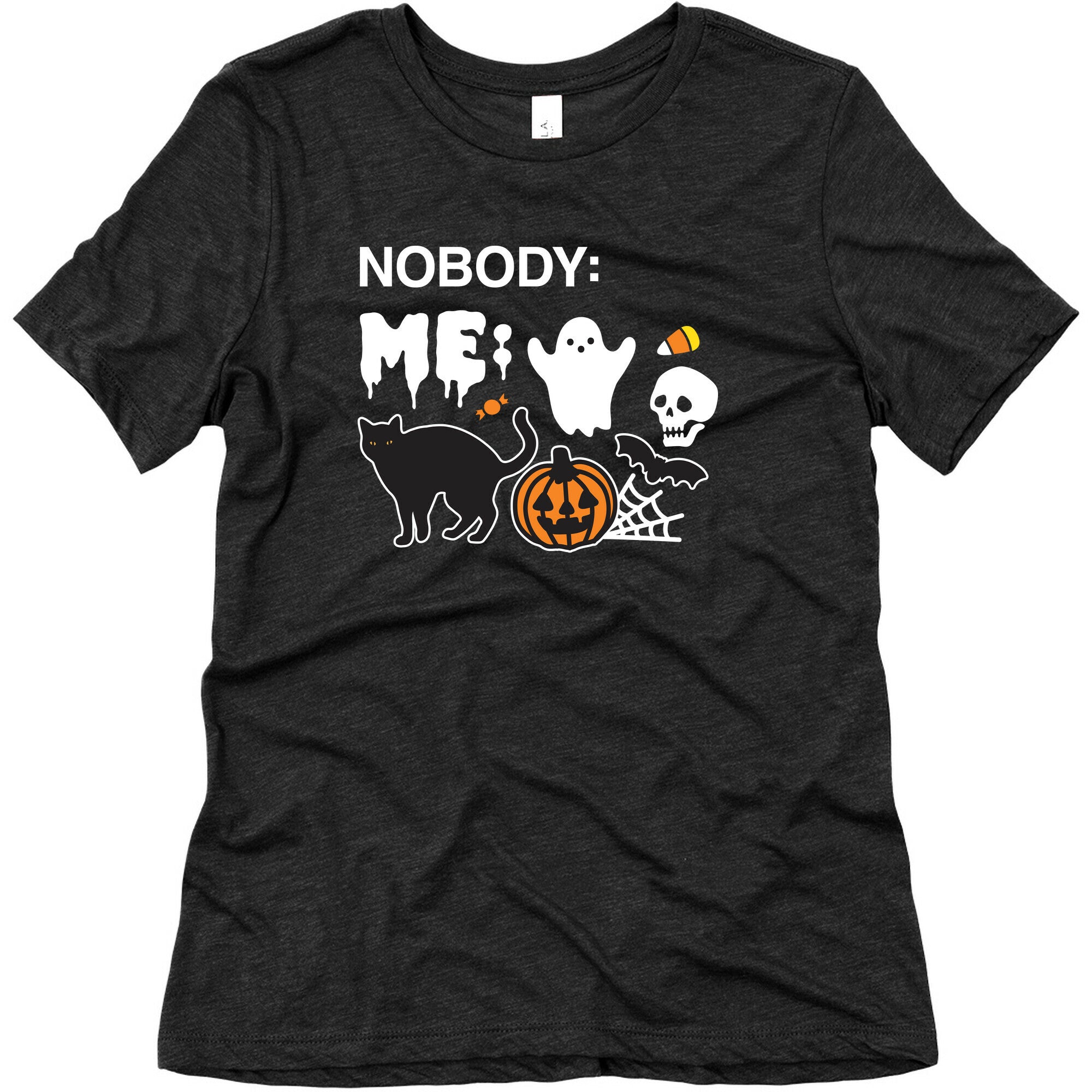 Nobody: Me: HALLOWEEN Women's Triblend Tee
