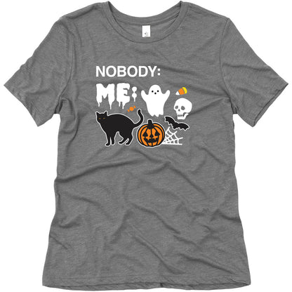 Nobody: Me: HALLOWEEN Women's Triblend Tee