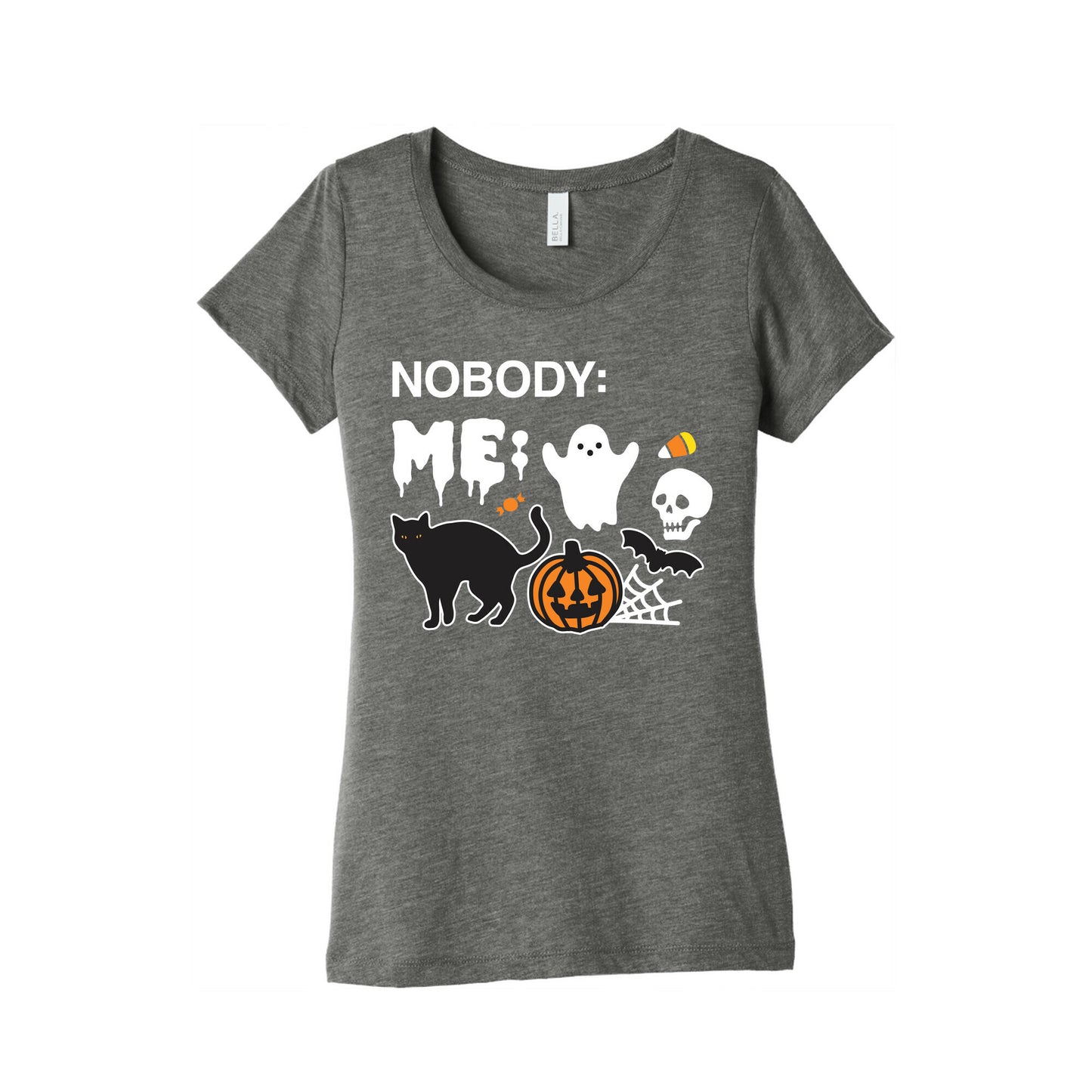 Nobody: Me: HALLOWEEN Women's Triblend Tee