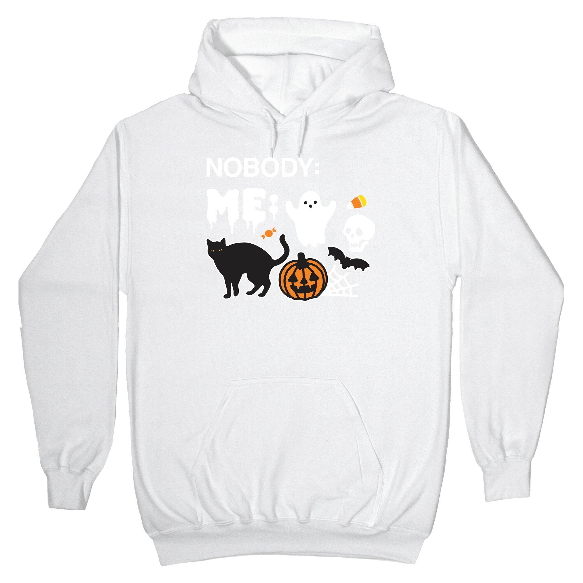 Nobody: Me: HALLOWEEN Hoodie