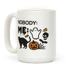 Nobody: Me: HALLOWEEN Coffee Mug