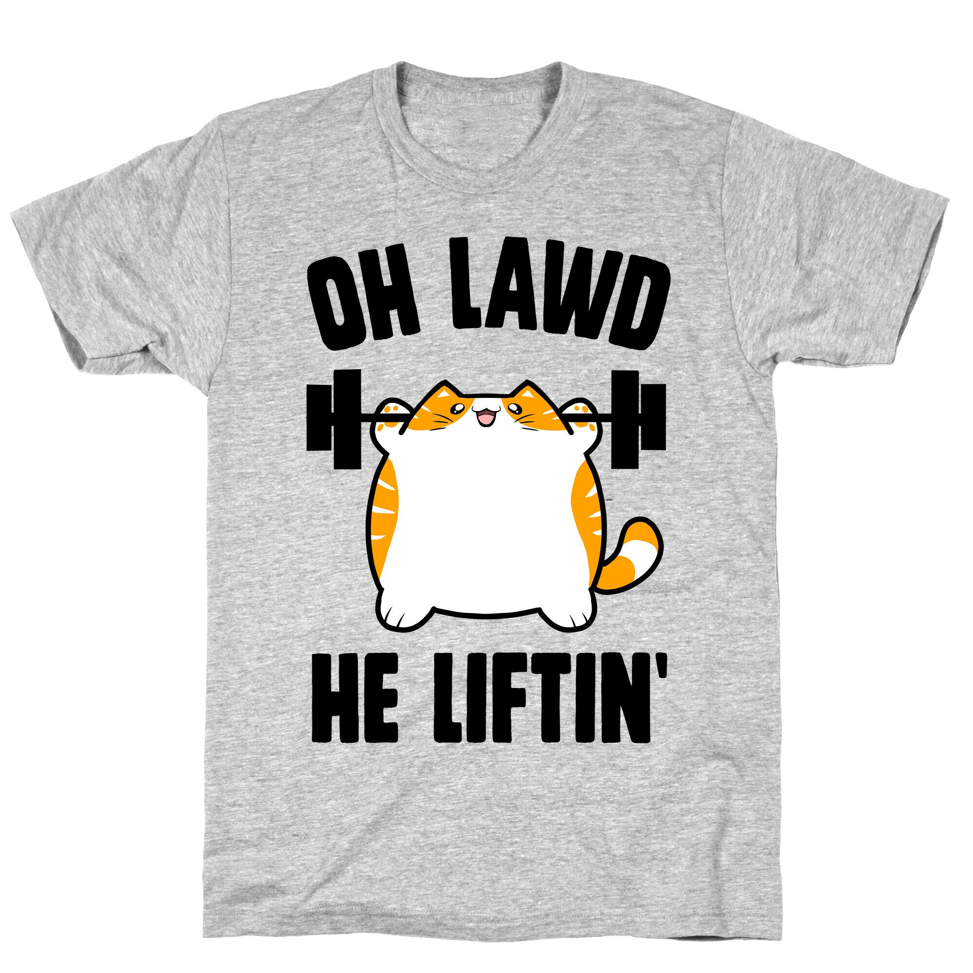 Oh Lawd He Liftin' T-Shirt