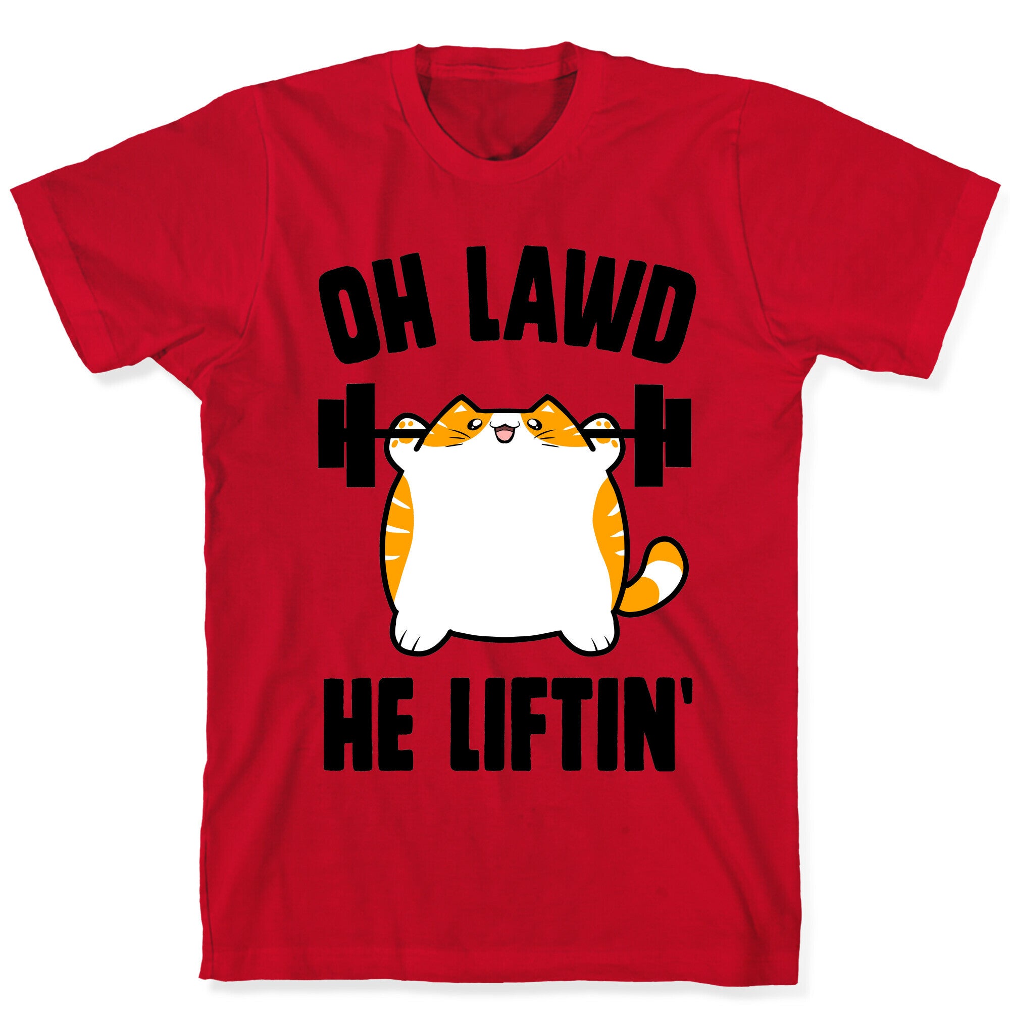 Oh Lawd He Liftin' T-Shirt