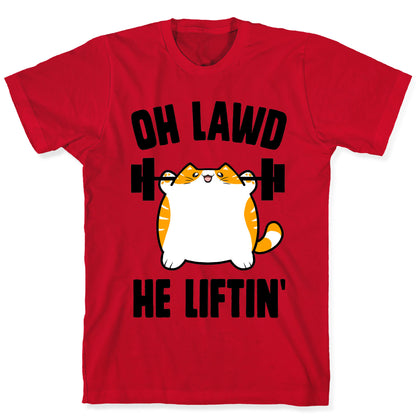 Oh Lawd He Liftin' T-Shirt