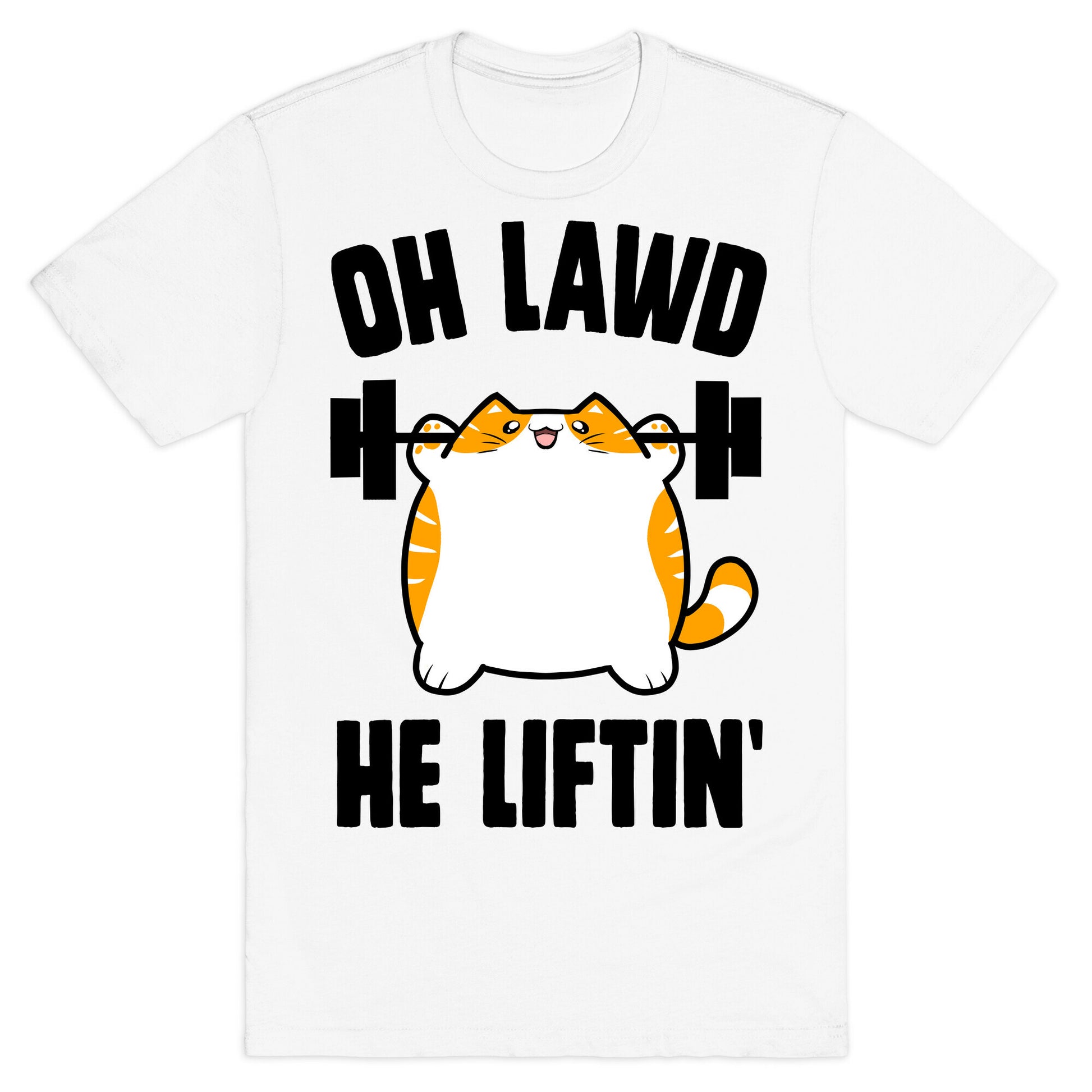 Oh Lawd He Liftin' T-Shirt
