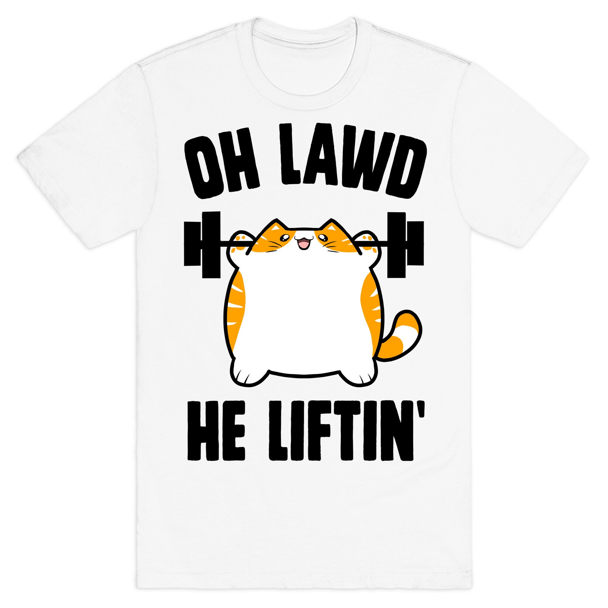 Oh Lawd He Liftin' T-Shirt