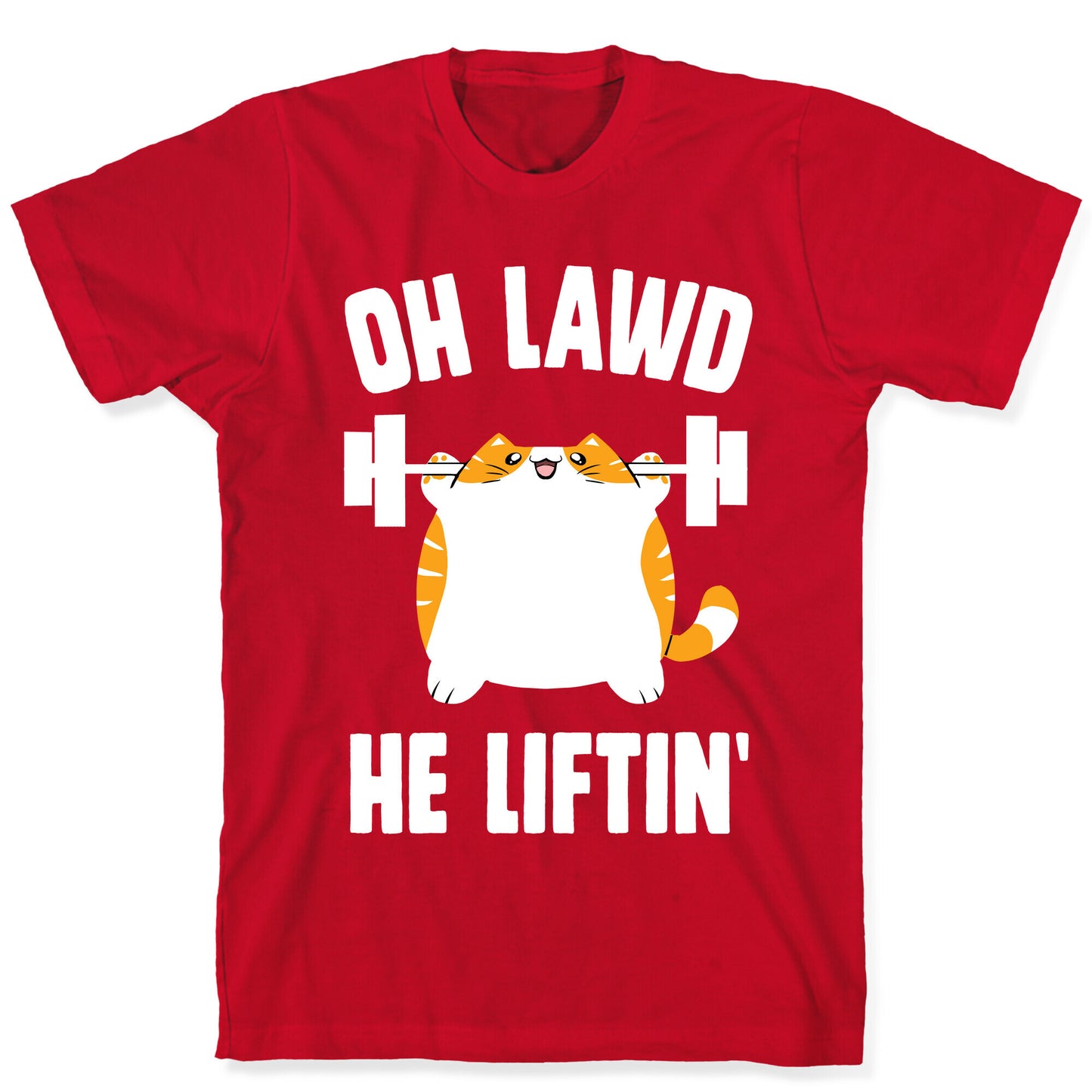 Oh Lawd He Liftin' T-Shirt