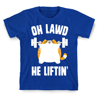 Oh Lawd He Liftin' T-Shirt