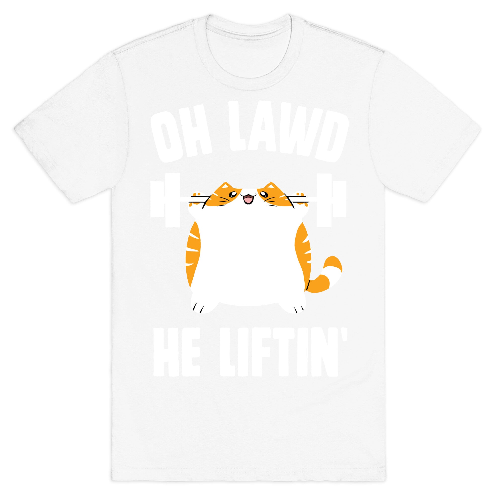 Oh Lawd He Liftin' T-Shirt