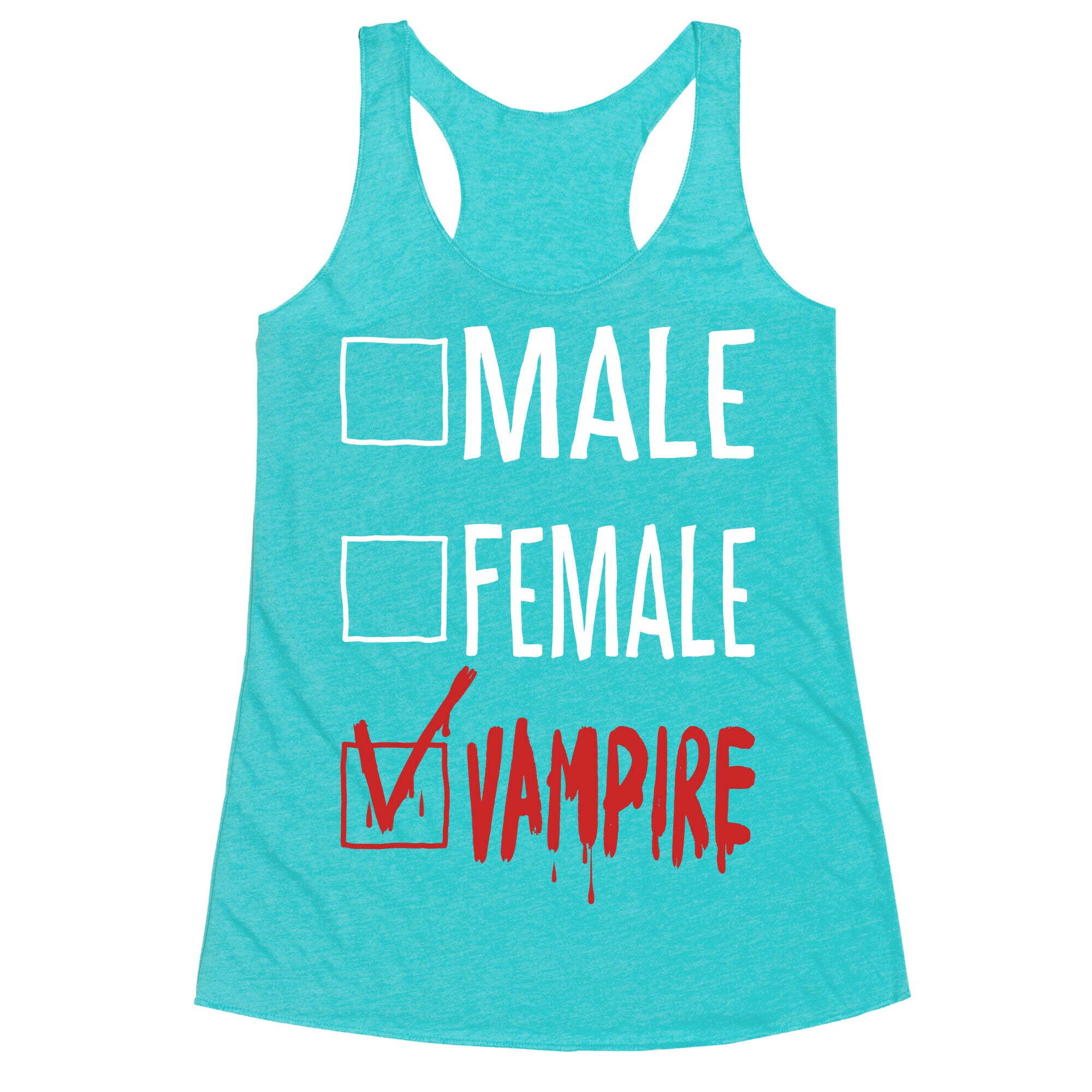 Male? Female? Nah, Vampire.  Racerback Tank