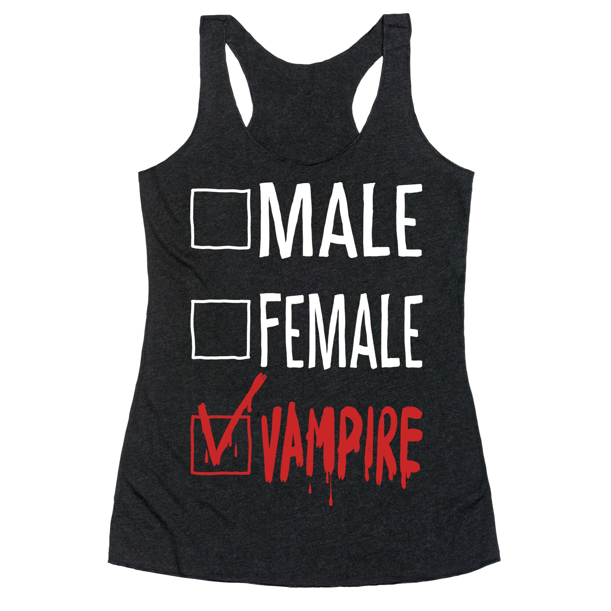 Male? Female? Nah, Vampire.  Racerback Tank