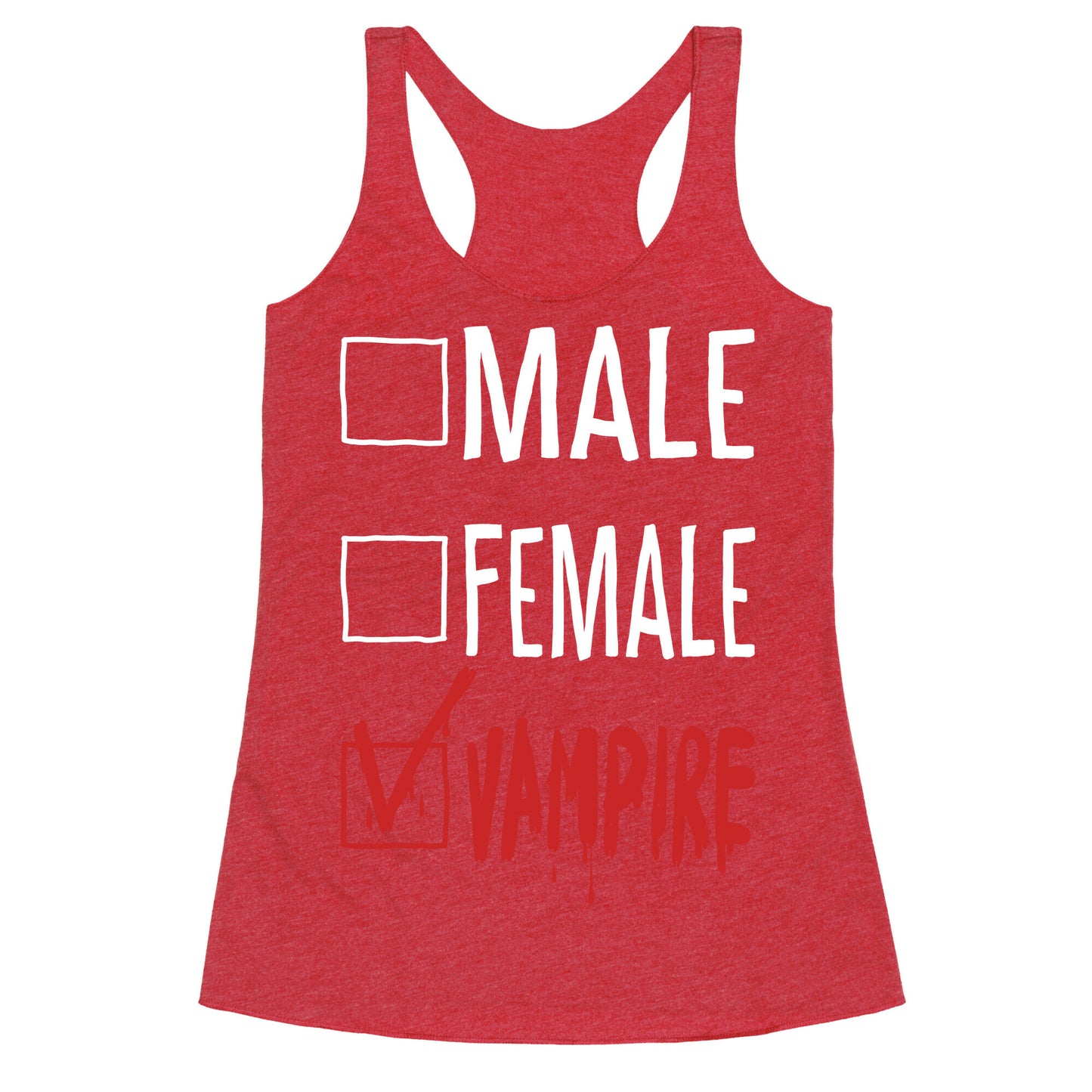 Male? Female? Nah, Vampire.  Racerback Tank