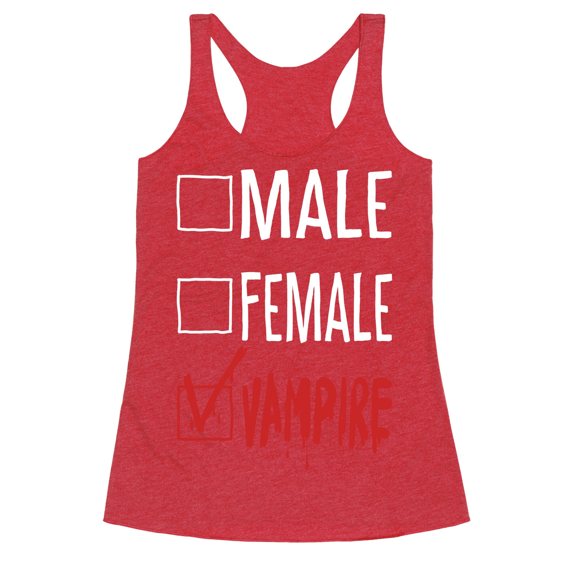 Male? Female? Nah, Vampire.  Racerback Tank