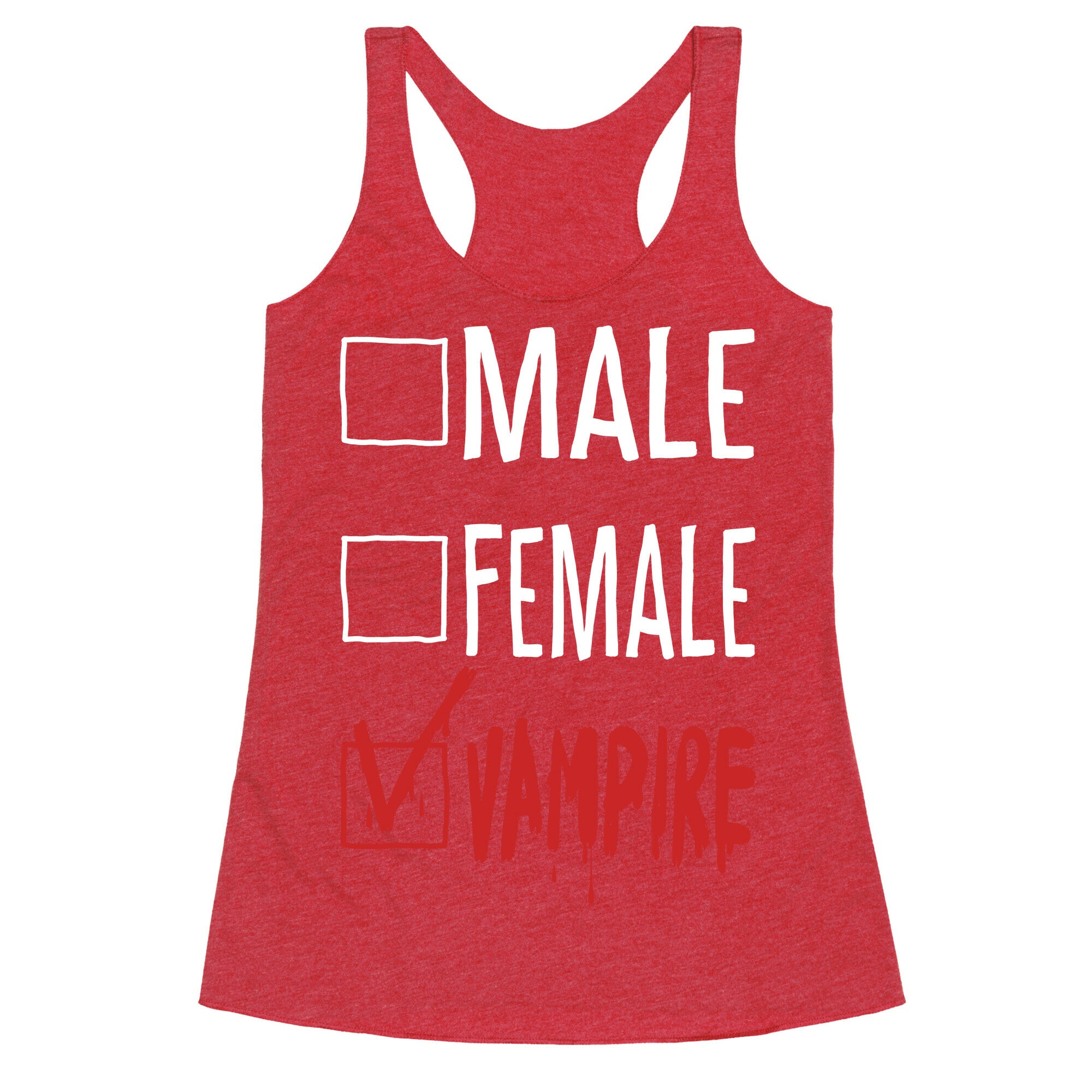 Male? Female? Nah, Vampire.  Racerback Tank