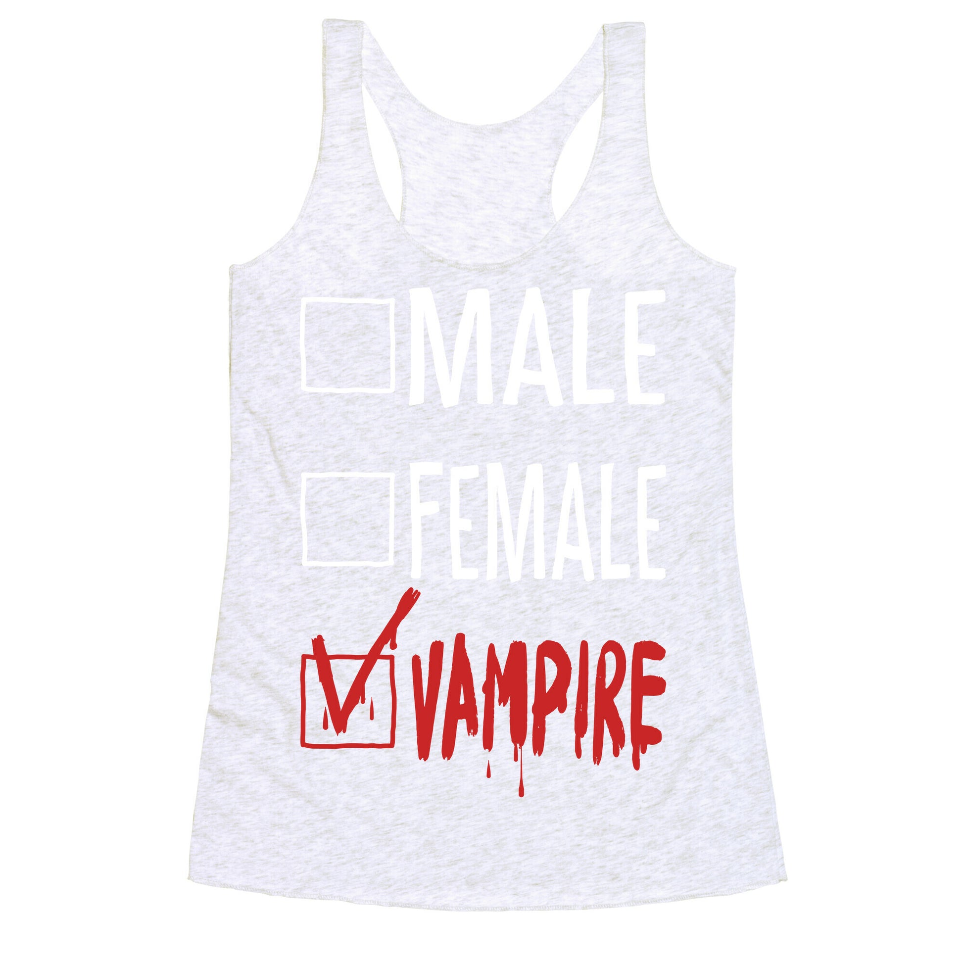 Male? Female? Nah, Vampire.  Racerback Tank