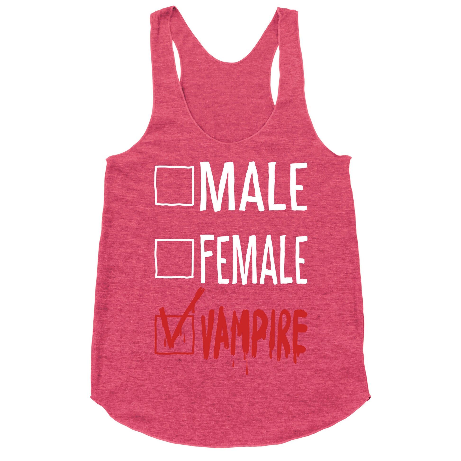 Male? Female? Nah, Vampire.  Racerback Tank