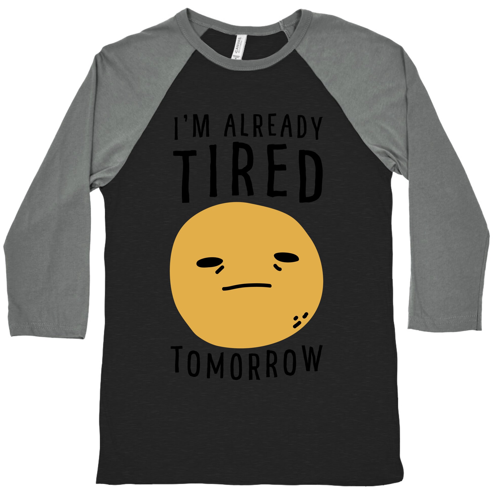 I'm Already Tired Tomorrow  Baseball Tee