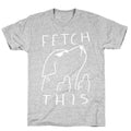 Fetch This Dog T-Shirt
