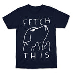 Fetch This Dog T-Shirt