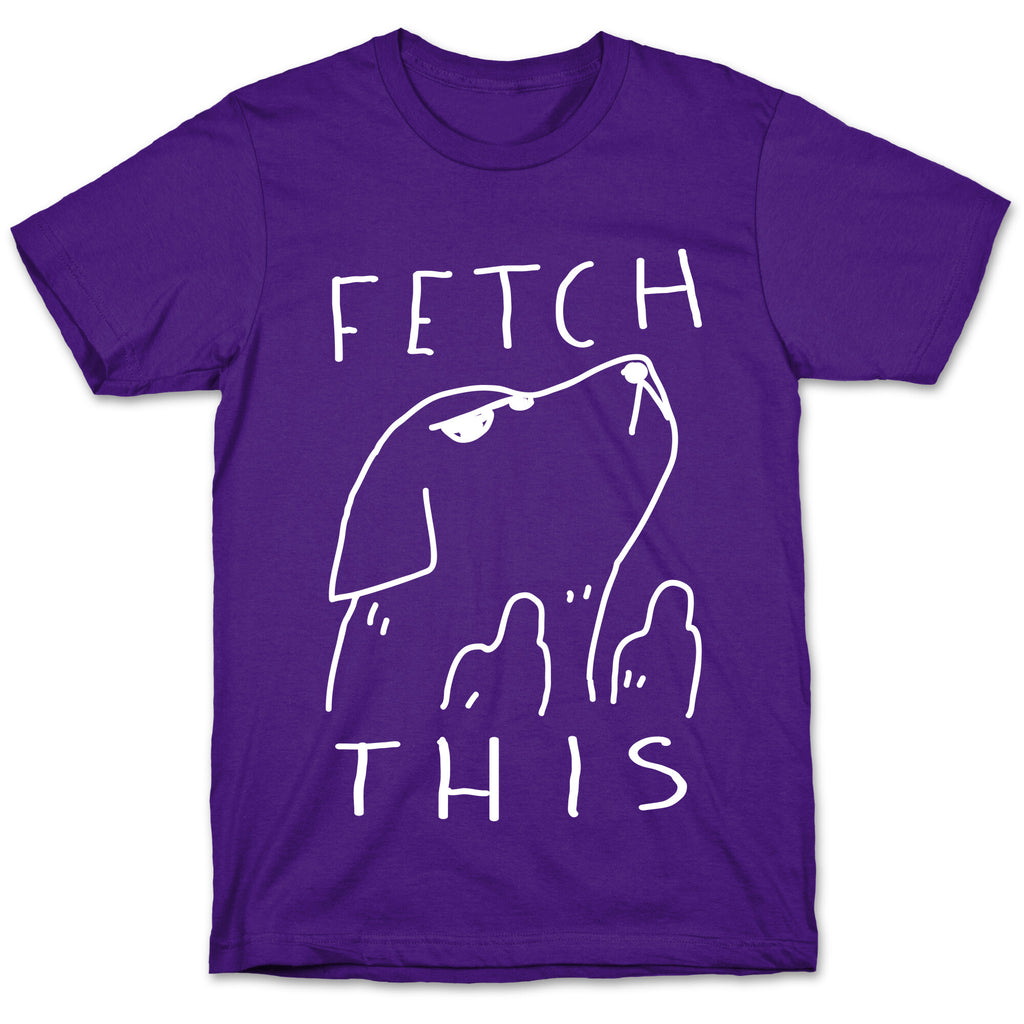 Fetch This Dog T-Shirt