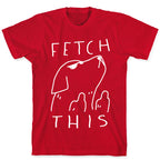 Fetch This Dog T-Shirt