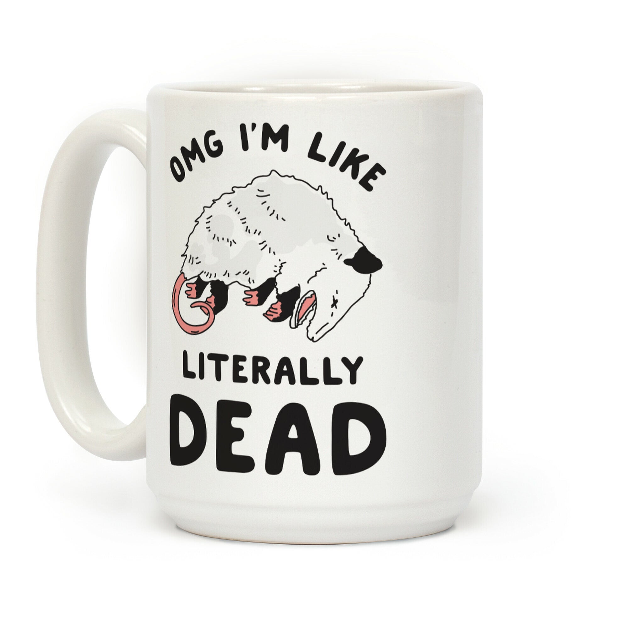 OMG I'm Literally Dead Possum Coffee Mug