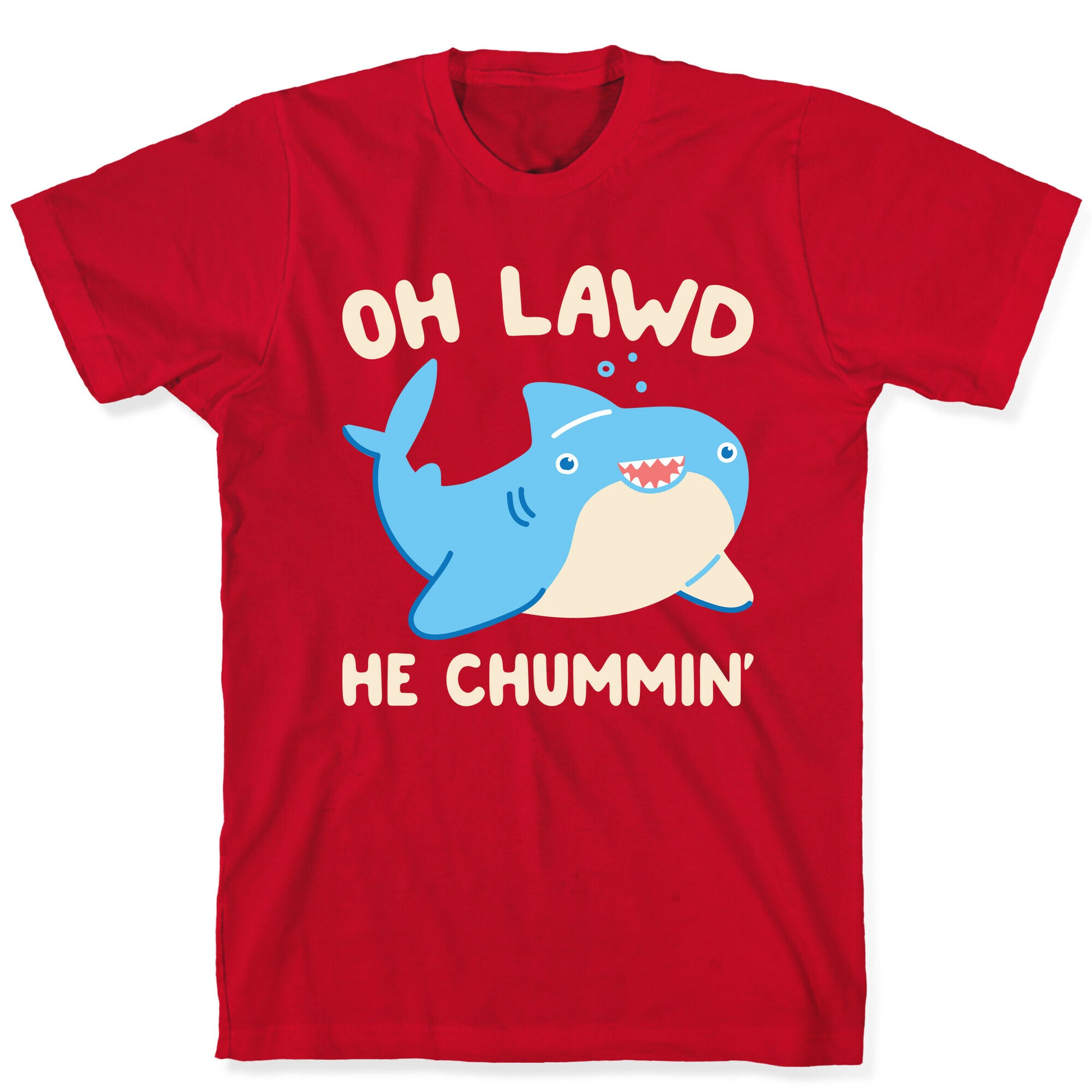 Oh Lawd He Chummin' T-Shirt