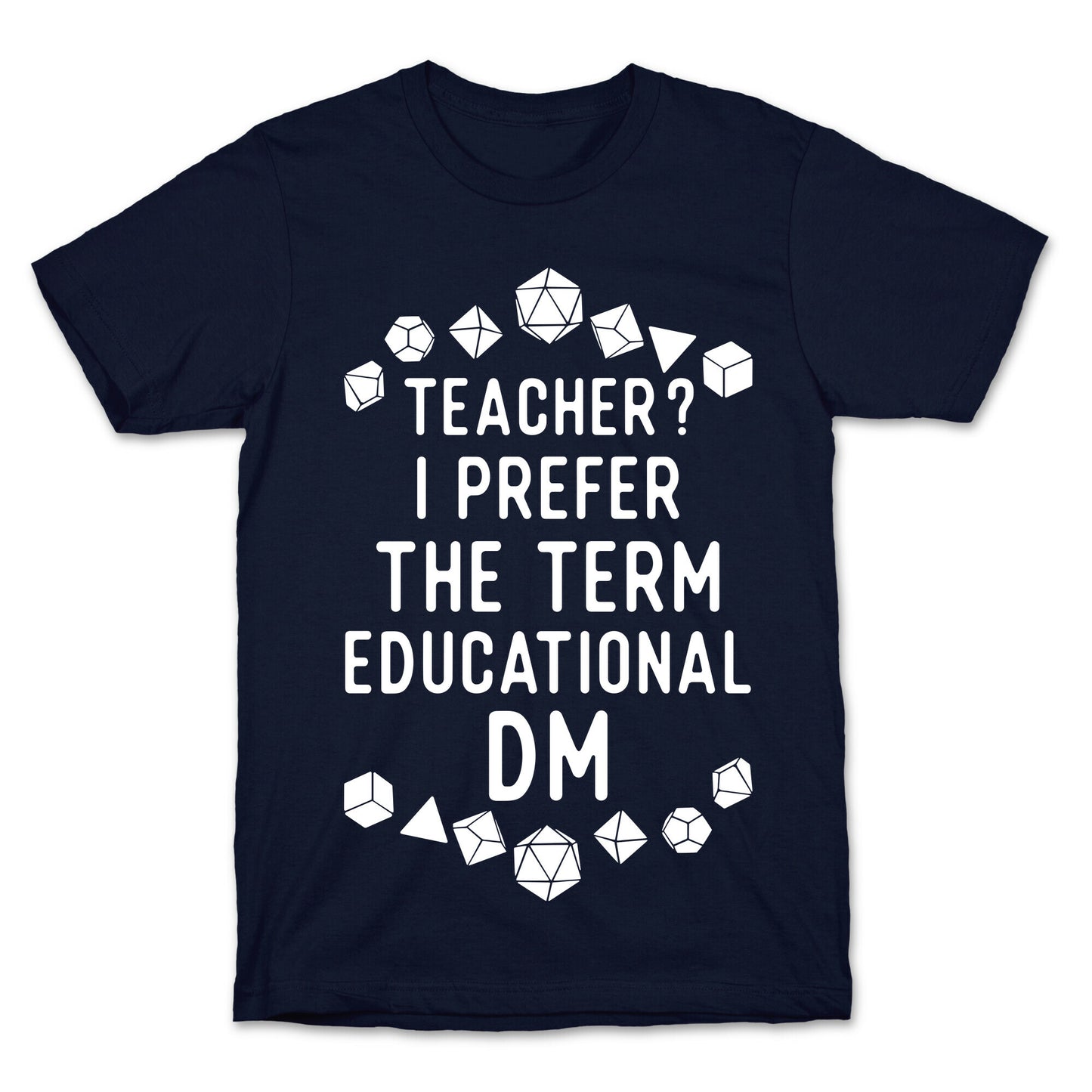 Teacher? I Prefer The Term Educational DM T-Shirt