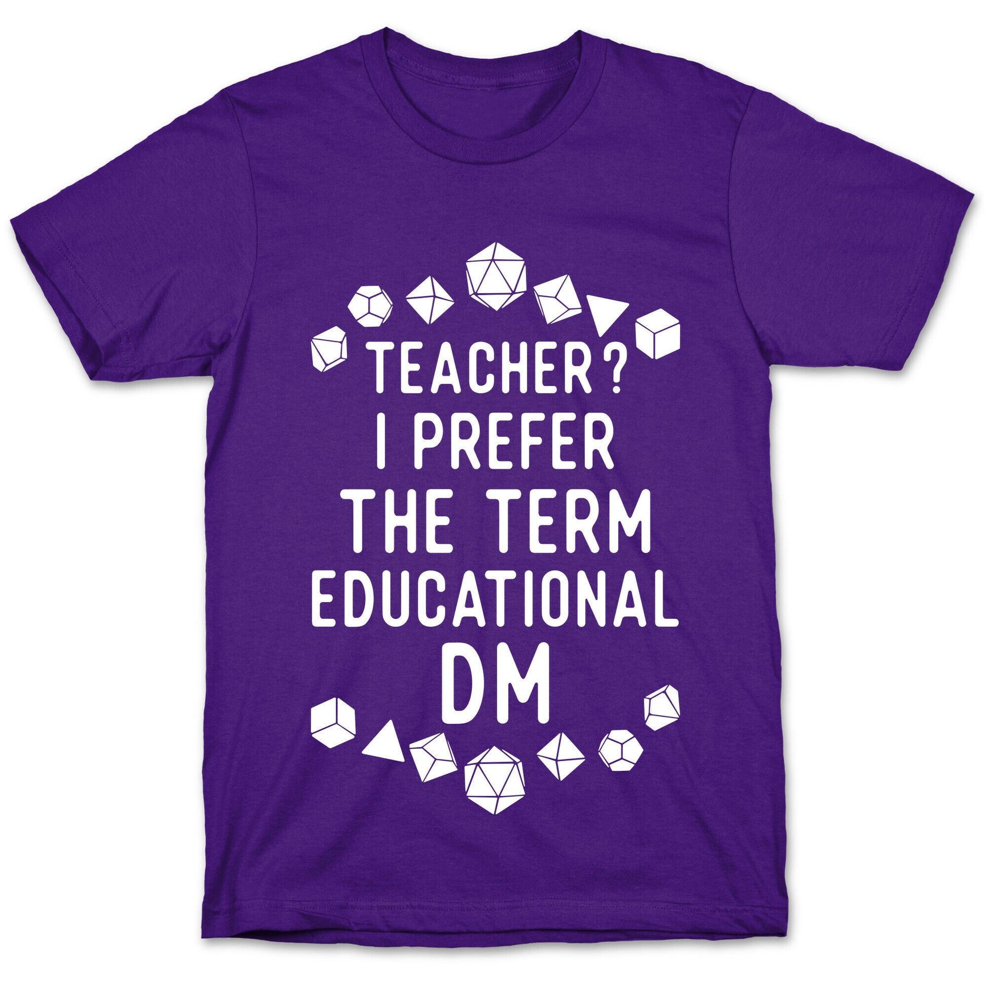 Teacher? I Prefer The Term Educational DM T-Shirt