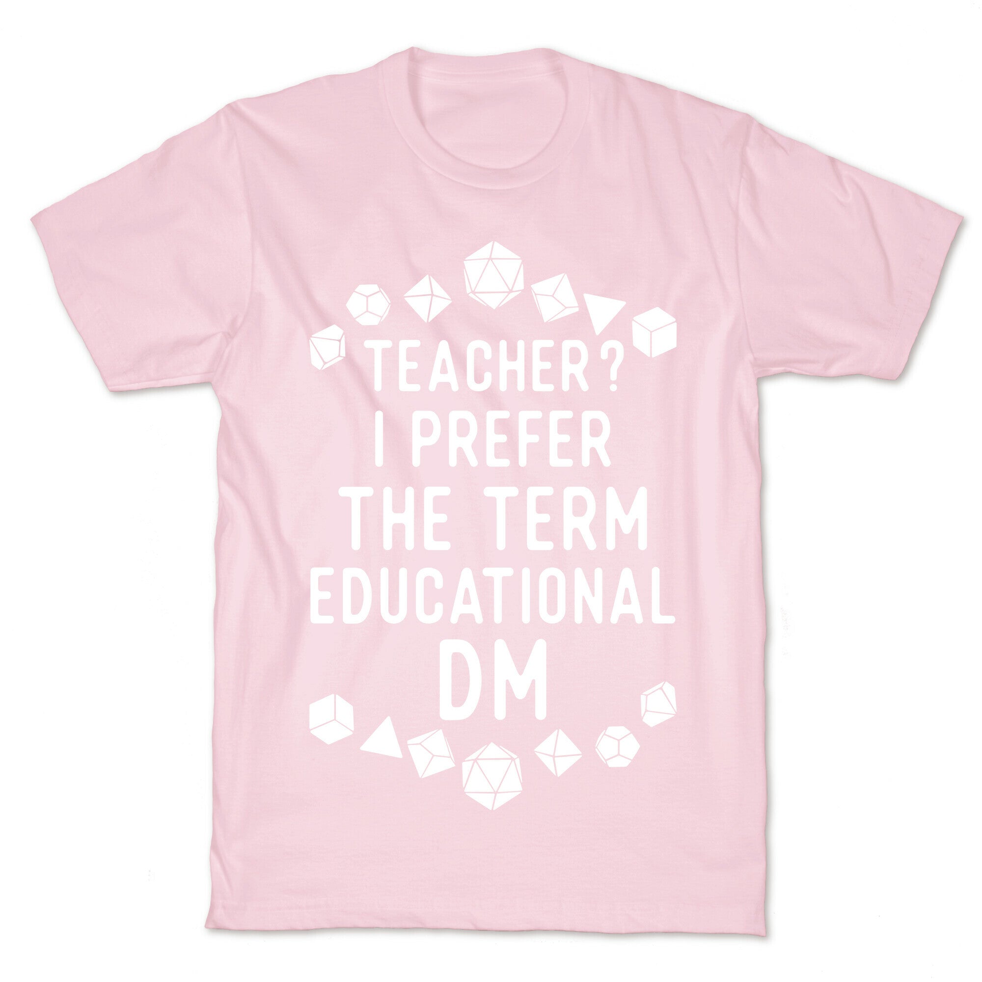 Teacher? I Prefer The Term Educational DM T-Shirt