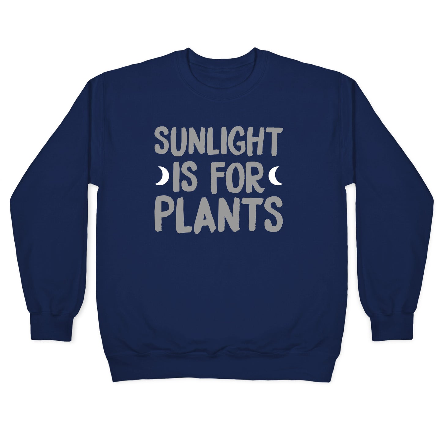 Sunlight Is For Plants Crewneck Sweatshirt