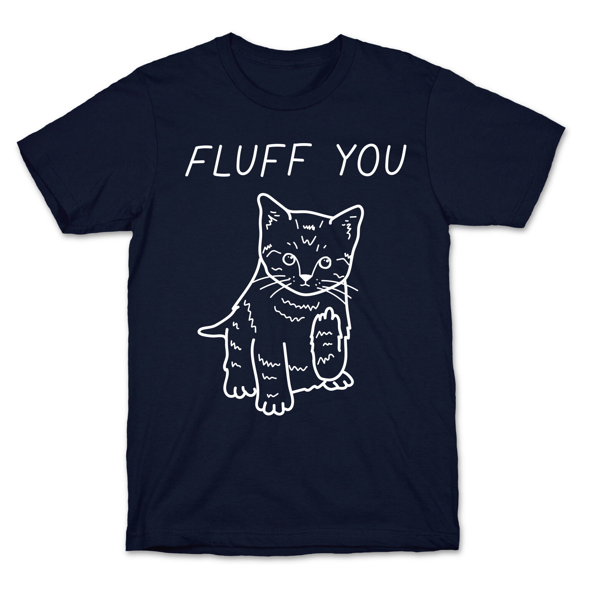 Fluff You Cat T-Shirt