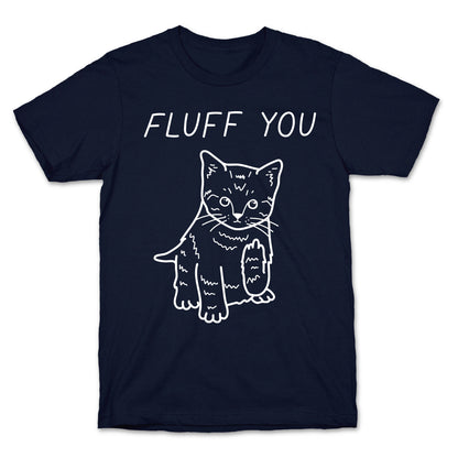 Fluff You Cat T-Shirt