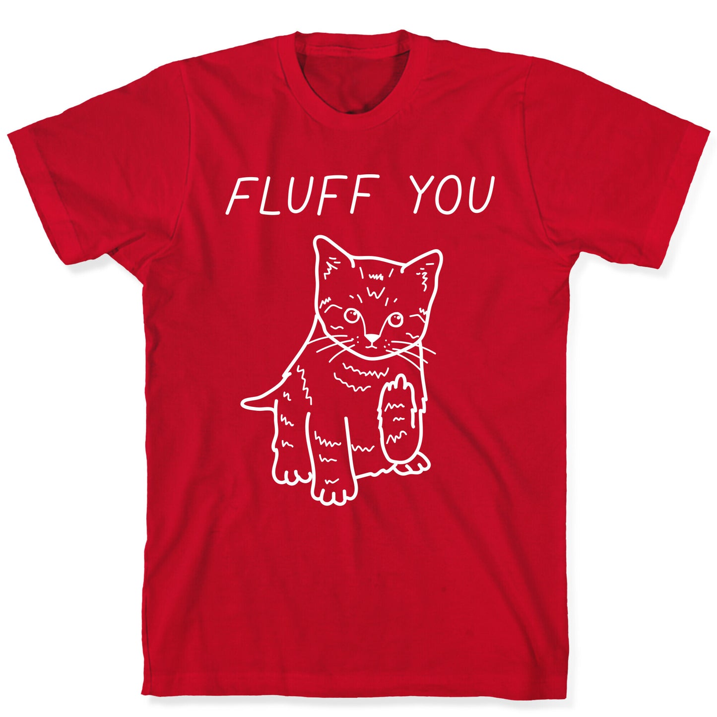 Fluff You Cat T-Shirt