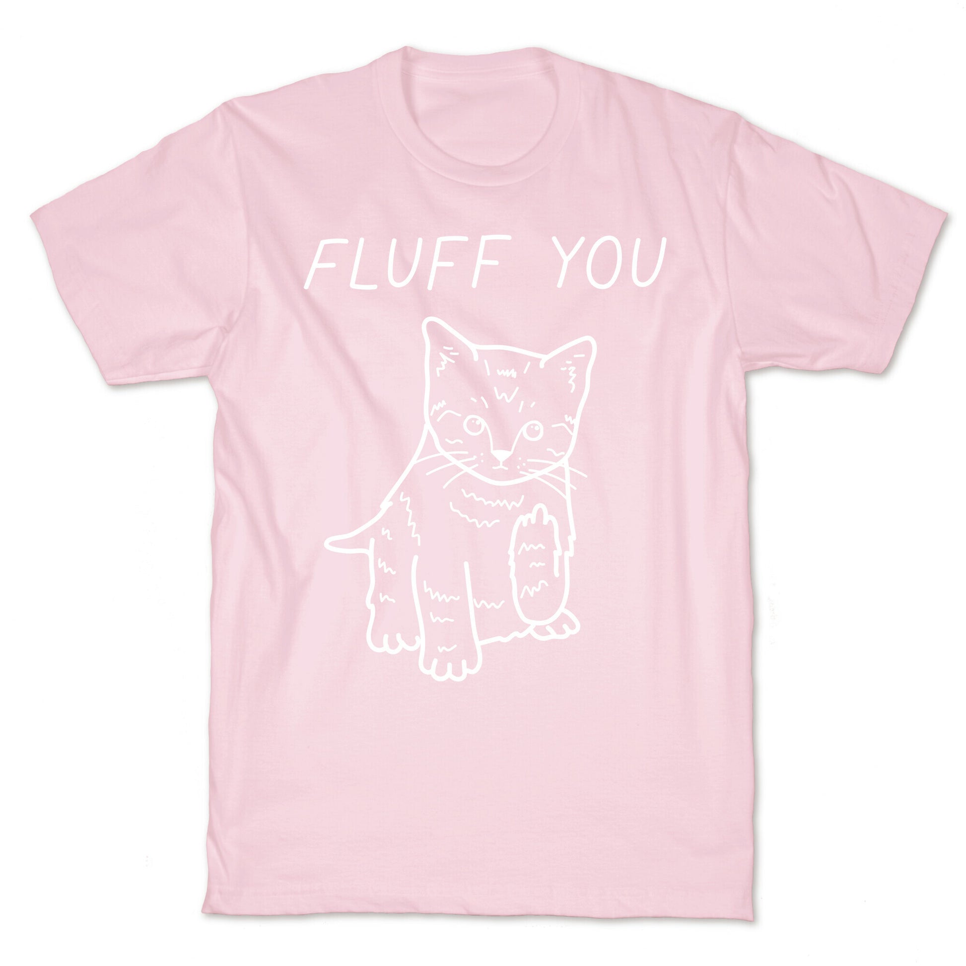 Fluff You Cat T-Shirt