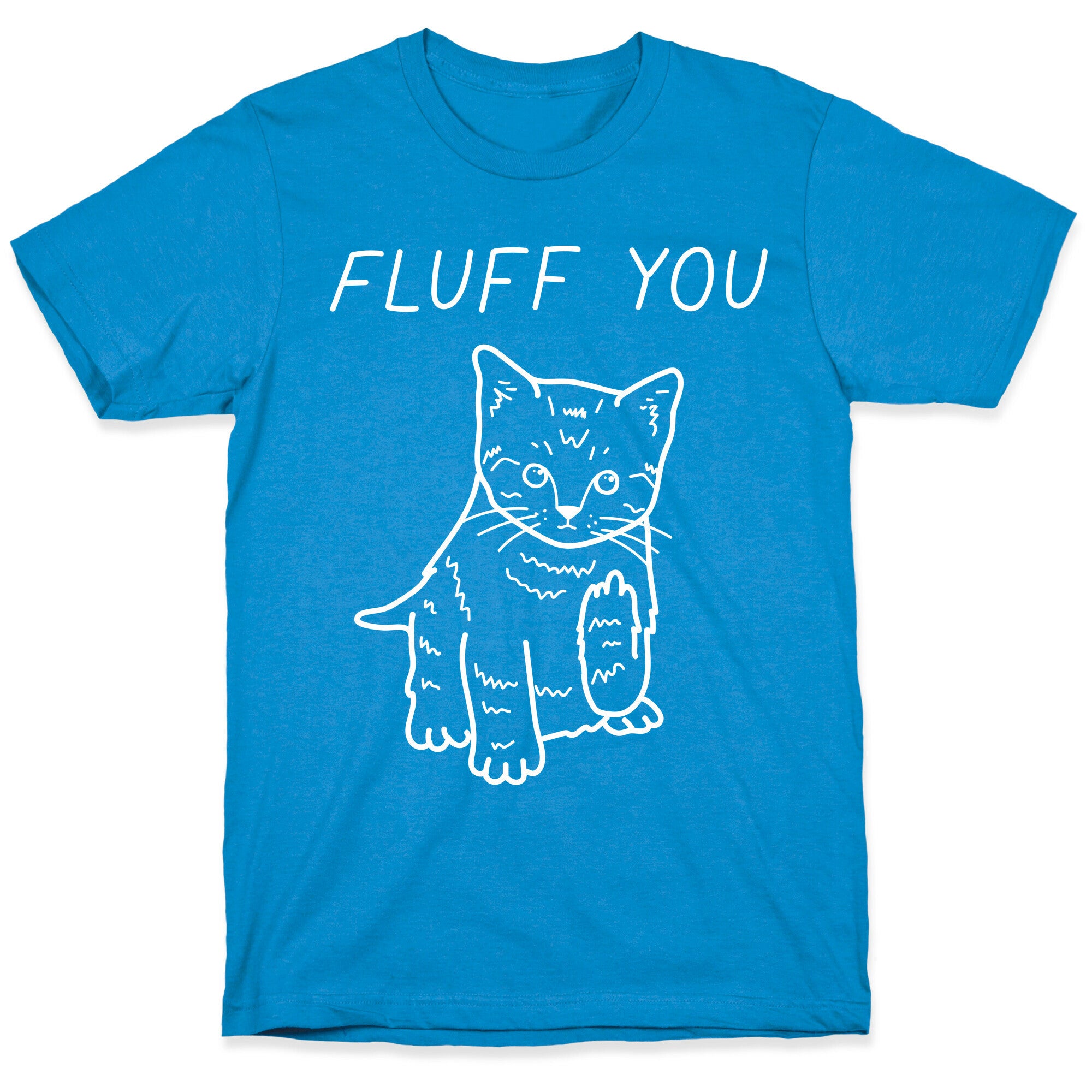 Fluff You Cat T-Shirt