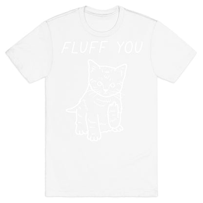 Fluff You Cat T-Shirt
