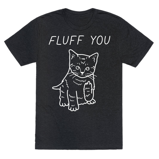 Fluff You Cat Unisex Triblend Tee