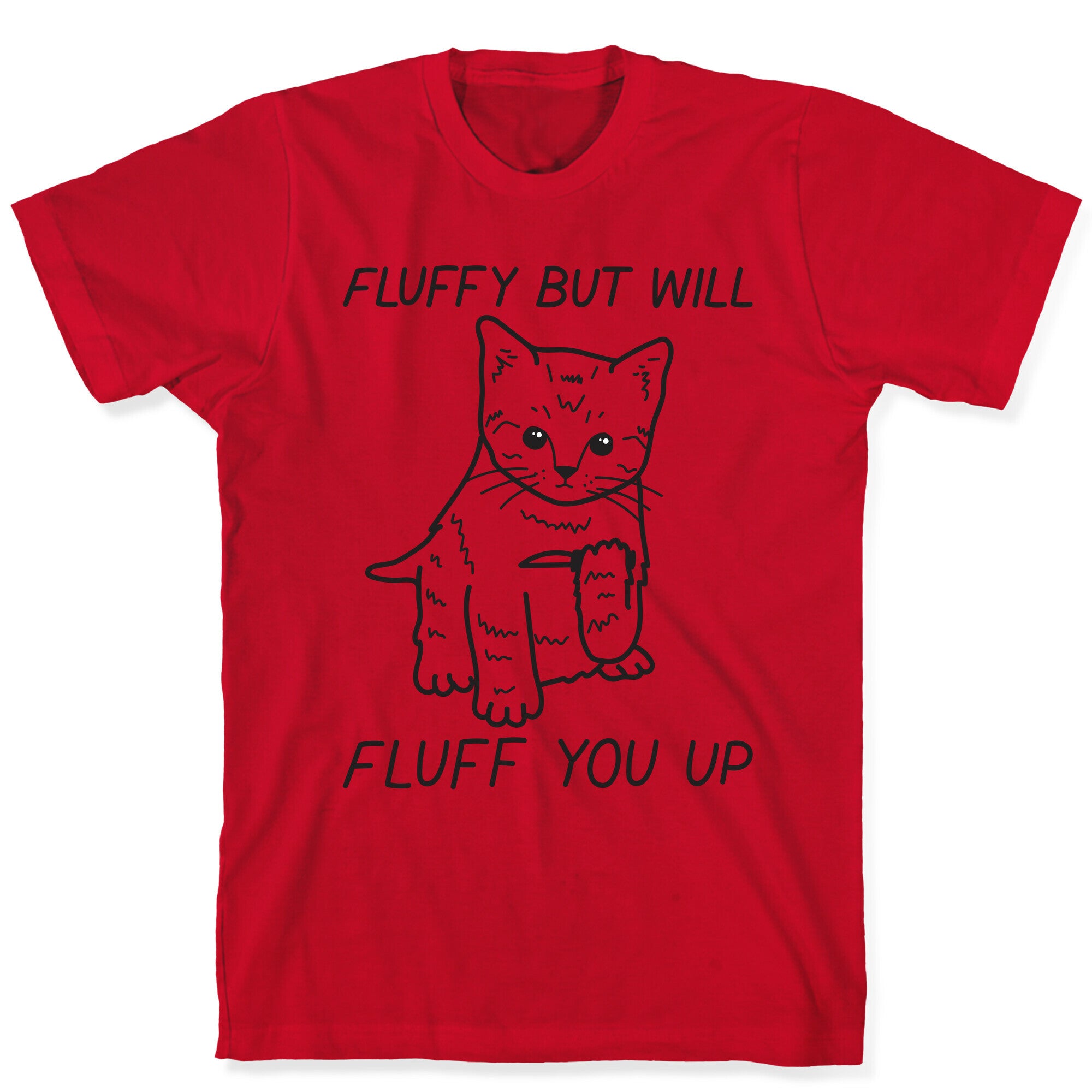 Fluffy But Will Fluff You Up Kitten T-Shirt